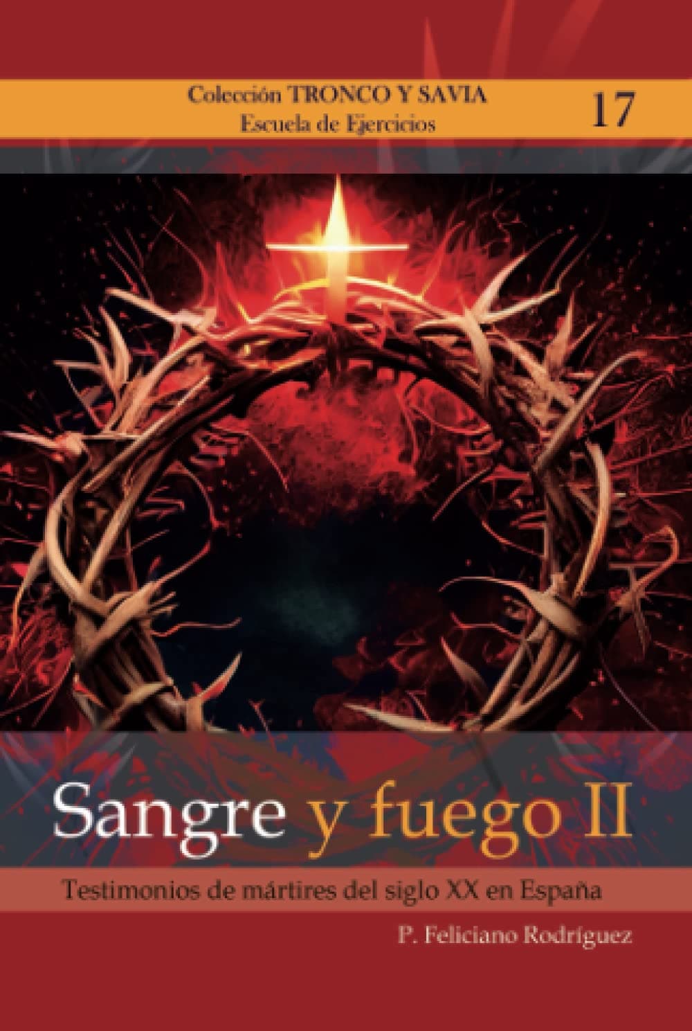 Portada de Sangre y Fuego II: Testimonios de mártires del siglo XX en España (Colección Tronco y Savia)