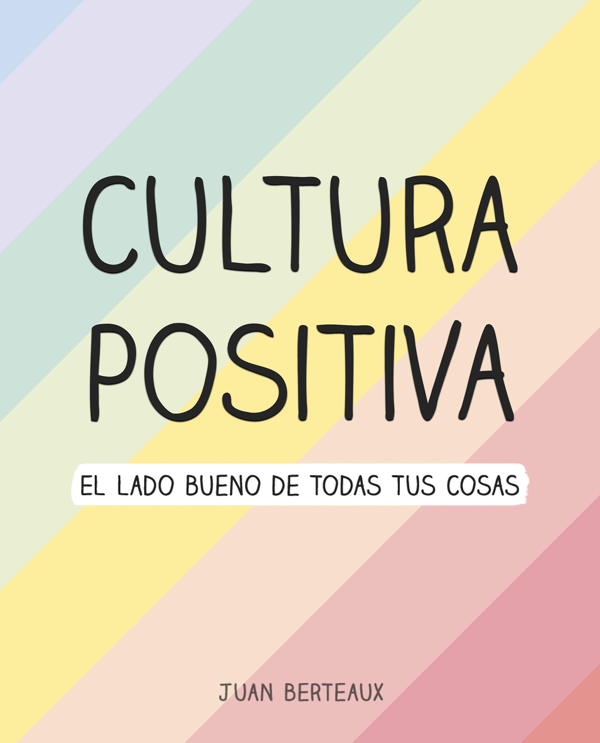 Portada de Cultura Positiva: El lado bueno de todas tus cosas (Montena)
