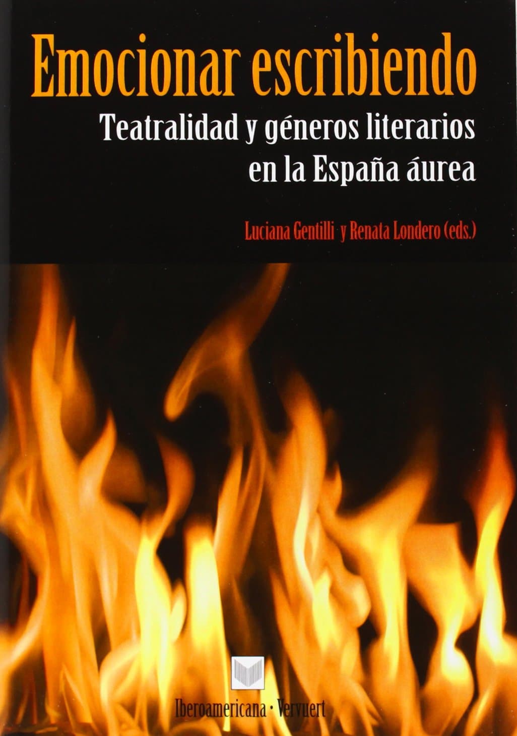 Portada de Emocionar escribiendo: teatralidad y géneros literarios en la España áurea
