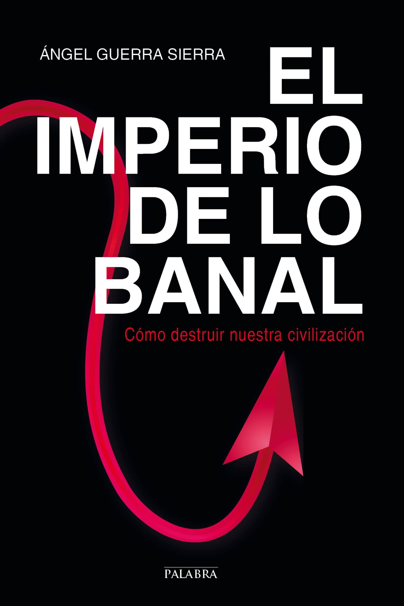 Portada de El imperio de lo banal. Cómo destruir nuestra civilización