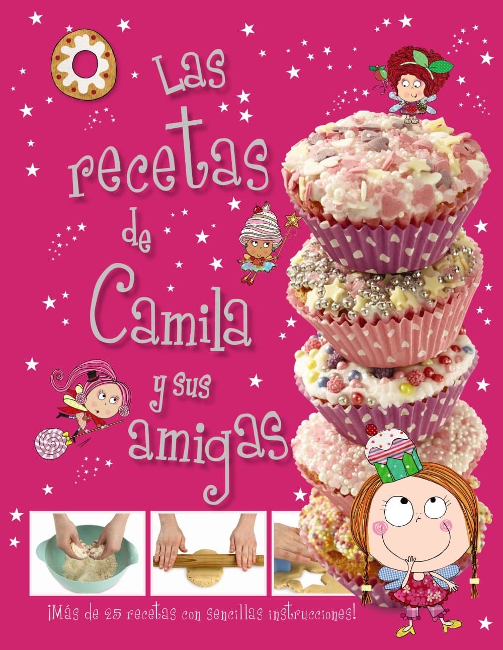 Portada de Camila, el hada de los cupcakes. Las recetas de Camila y sus amigas (Castellano - A Partir De 3 Años - Personajes - Camila, El Hada De Los Cupcakes)