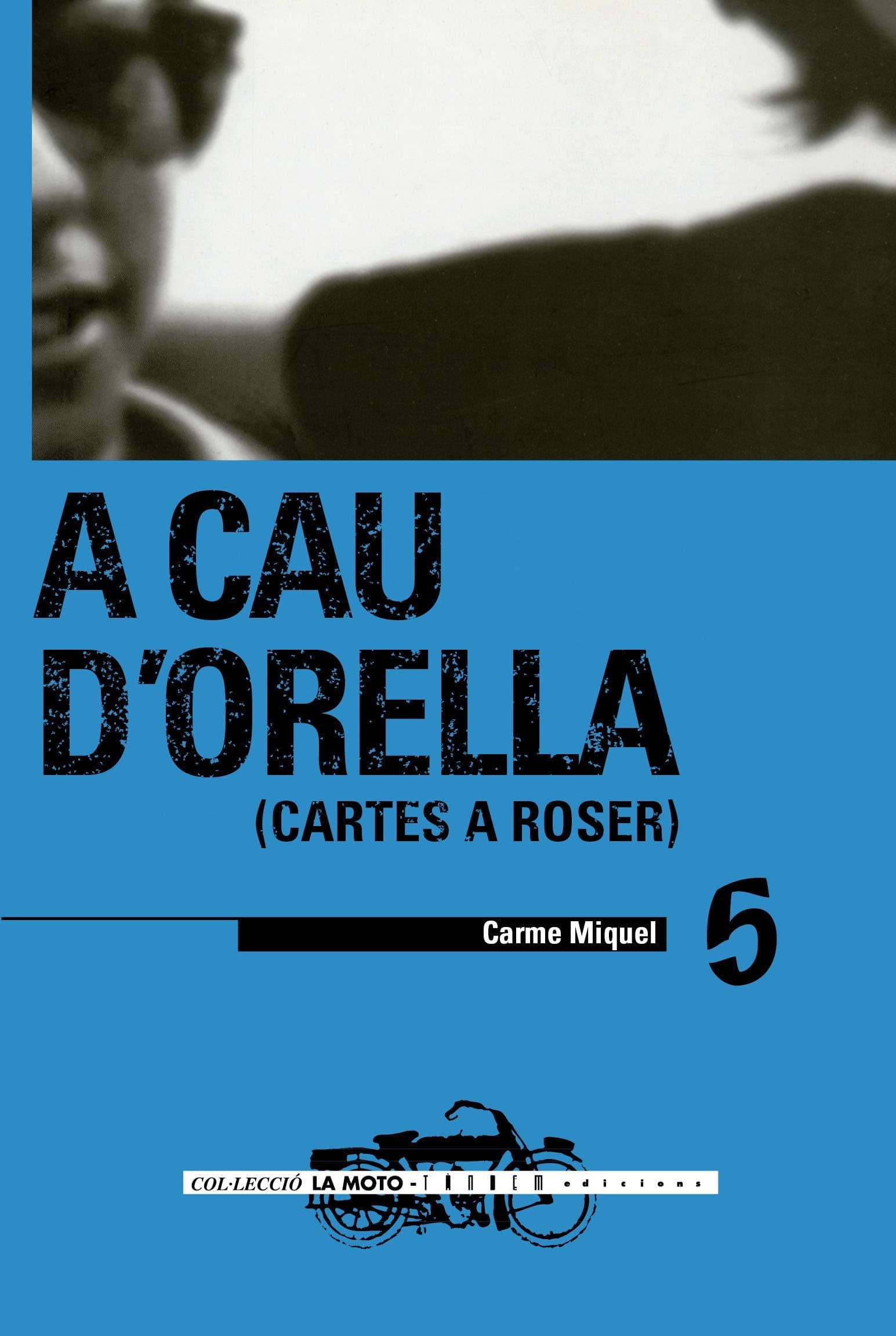 Portada de A cau d'orella. Cartes a Roser: 5 (La Moto)