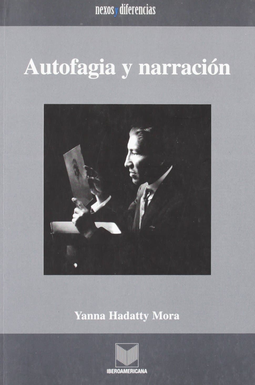 Portada de Autofagia y narración. Estrategias de representación en la narrativa iberoamericana de vanguardia, 1922-1935.