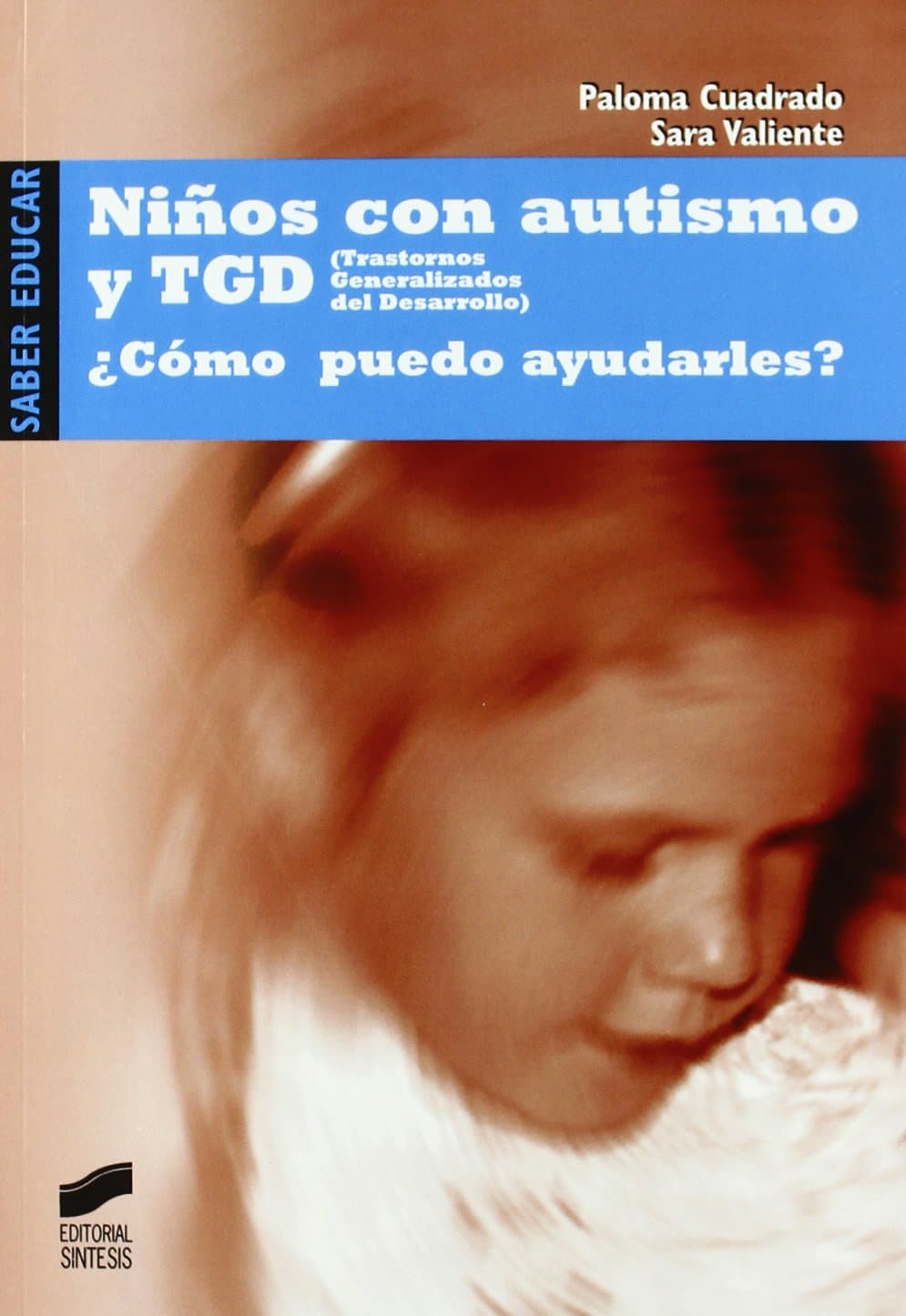 Portada de Niños con autismo y TGD: ¿cómo puedo ayudarles? : pautas para padres y profesionales (Saber educar)