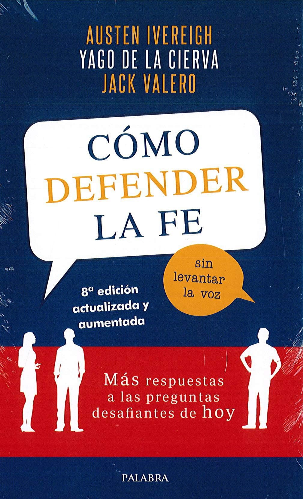 Portada de Cómo defender la fe sin levantar la voz. Más respuestas a las preguntas desafiantes de hoy (Palabra hoy)