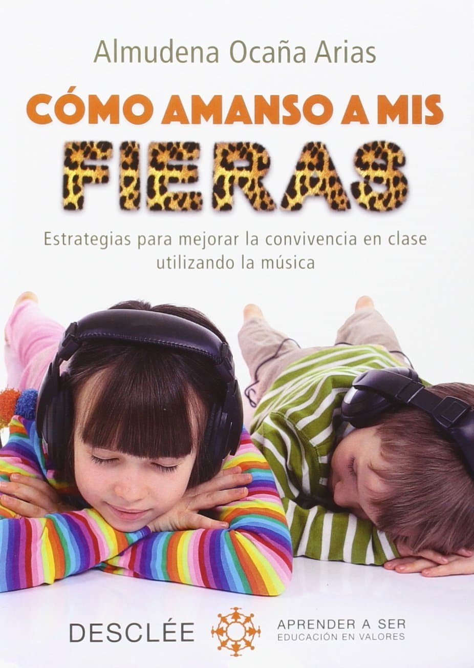 Portada de Cómo amanso a mis fieras. Estrategias para mejorar la convivencia en clase utilizando la música (Aprender a ser)