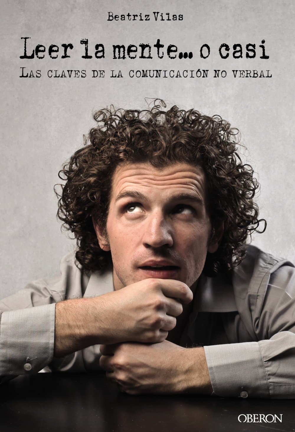 Portada de Leer la mente... o casi: Las claves de la comunicación no verbal (Libros singulares)