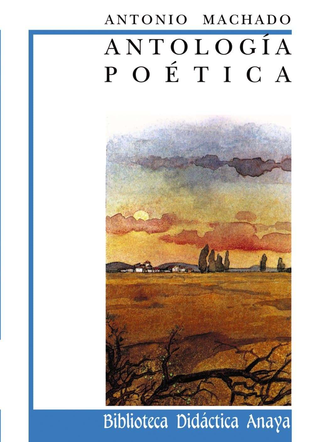 Portada de Antología poética de A. Machado (CLÁSICOS - Biblioteca Didáctica Anaya)