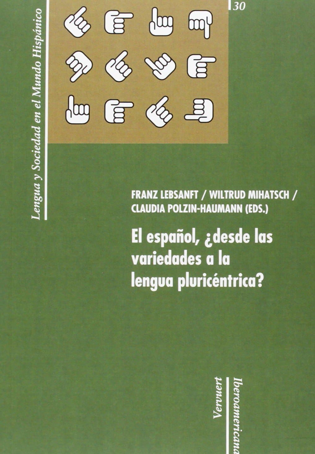 Portada de El español, ¿desde las variedades a la lengua pluricéntrica? (Lengua y sociedad en el mundo hispánico)