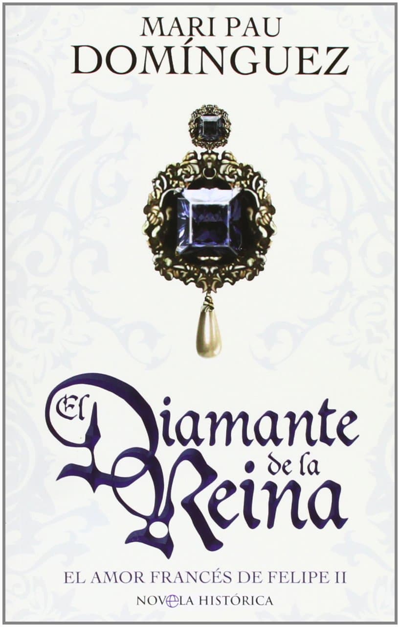 Portada de El diamante de la reina : el amor francés de Felipe II