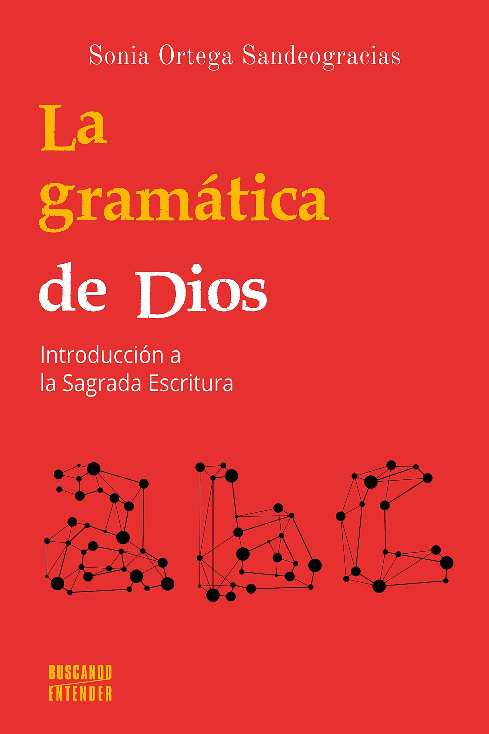 Portada de La Gramática De Dios. Introducción A La Sagrada Escritura: 2 (Buscando entender)