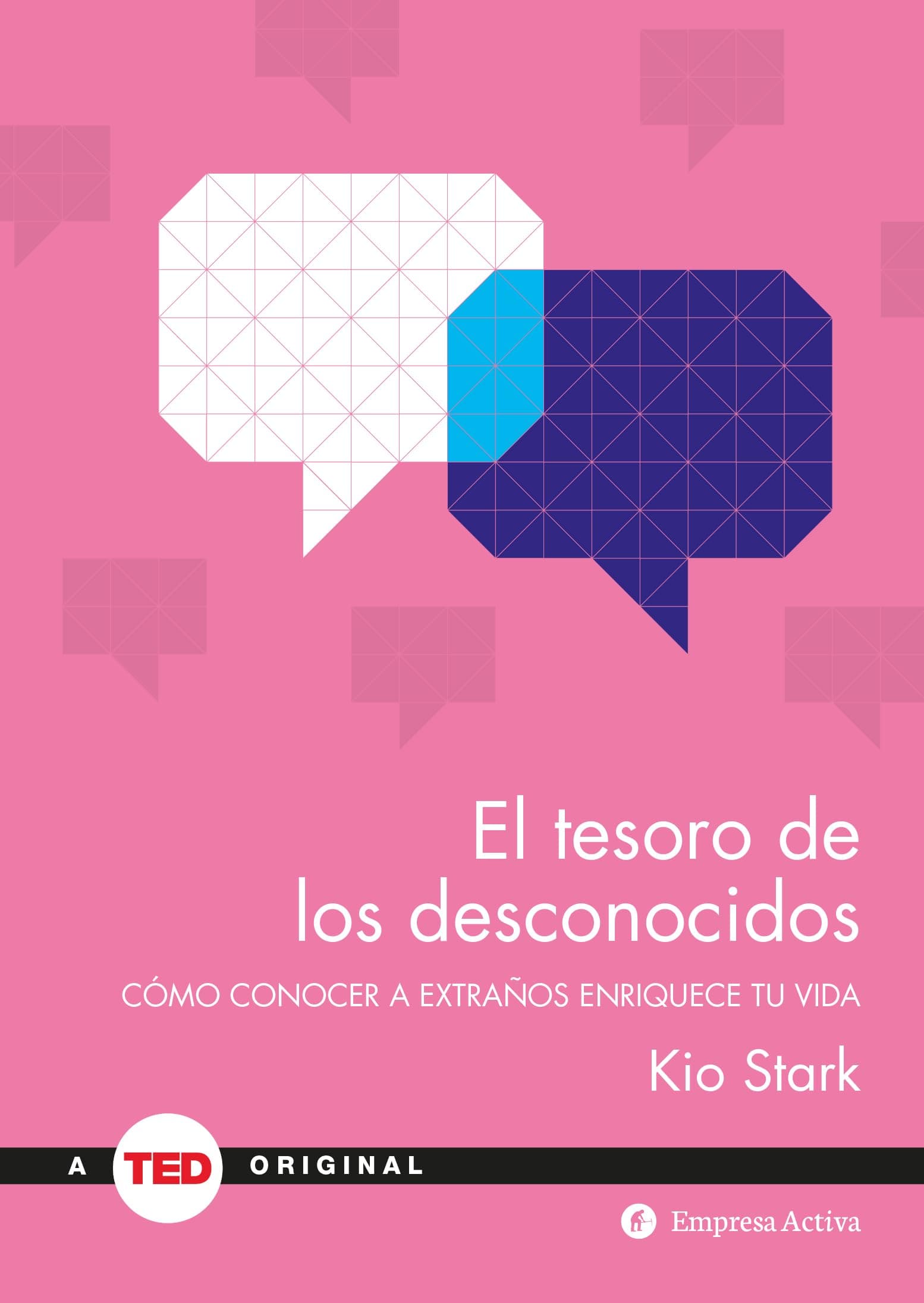 Portada de El tesoro de los desconocidos: Cómo conocer a extraños enriquece tu vida (TED Books)