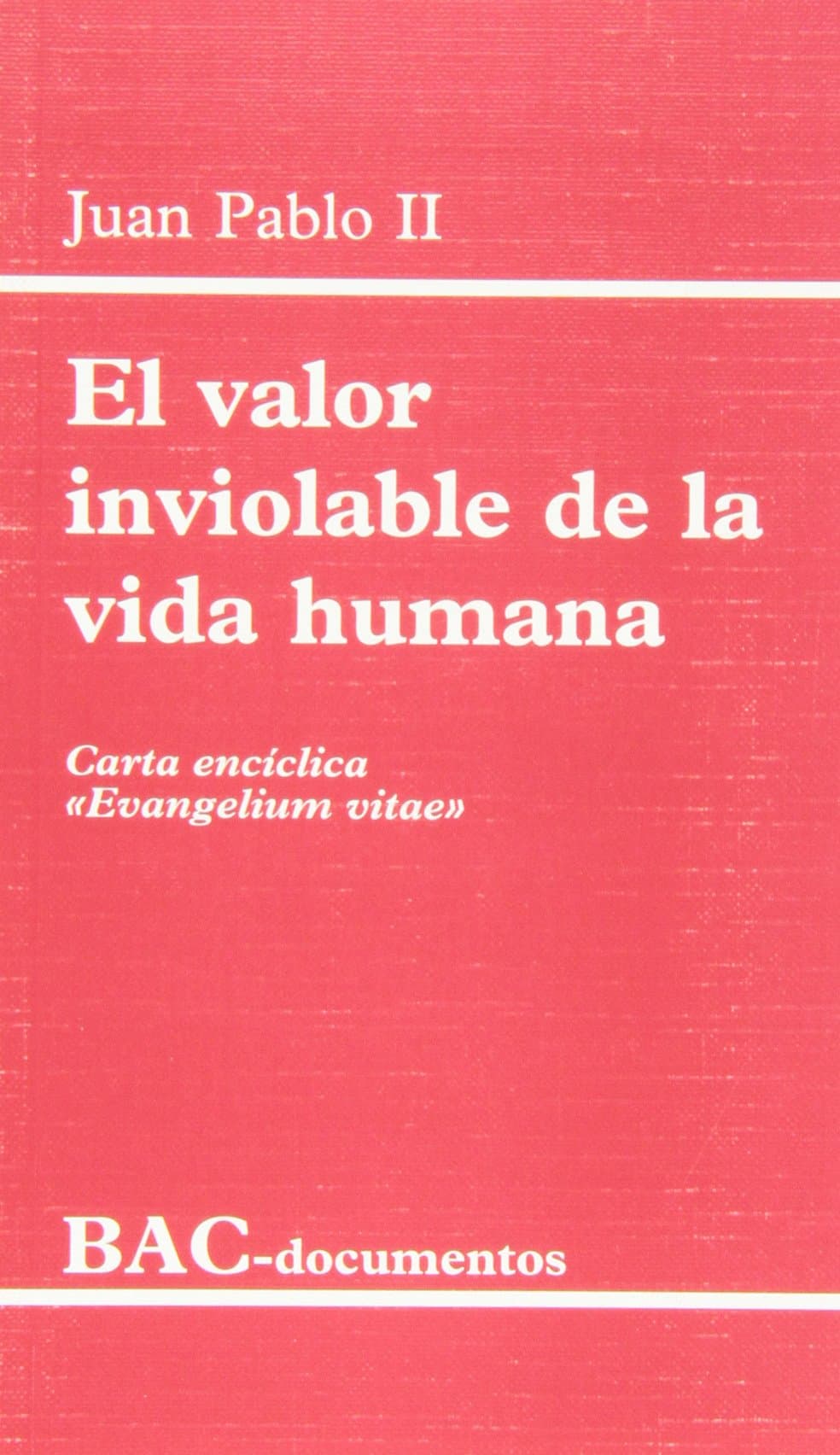 Portada de El valor inviolable de la vida humana. Carta encíclica "Evangelium vitae" (DOCUMENTOS)