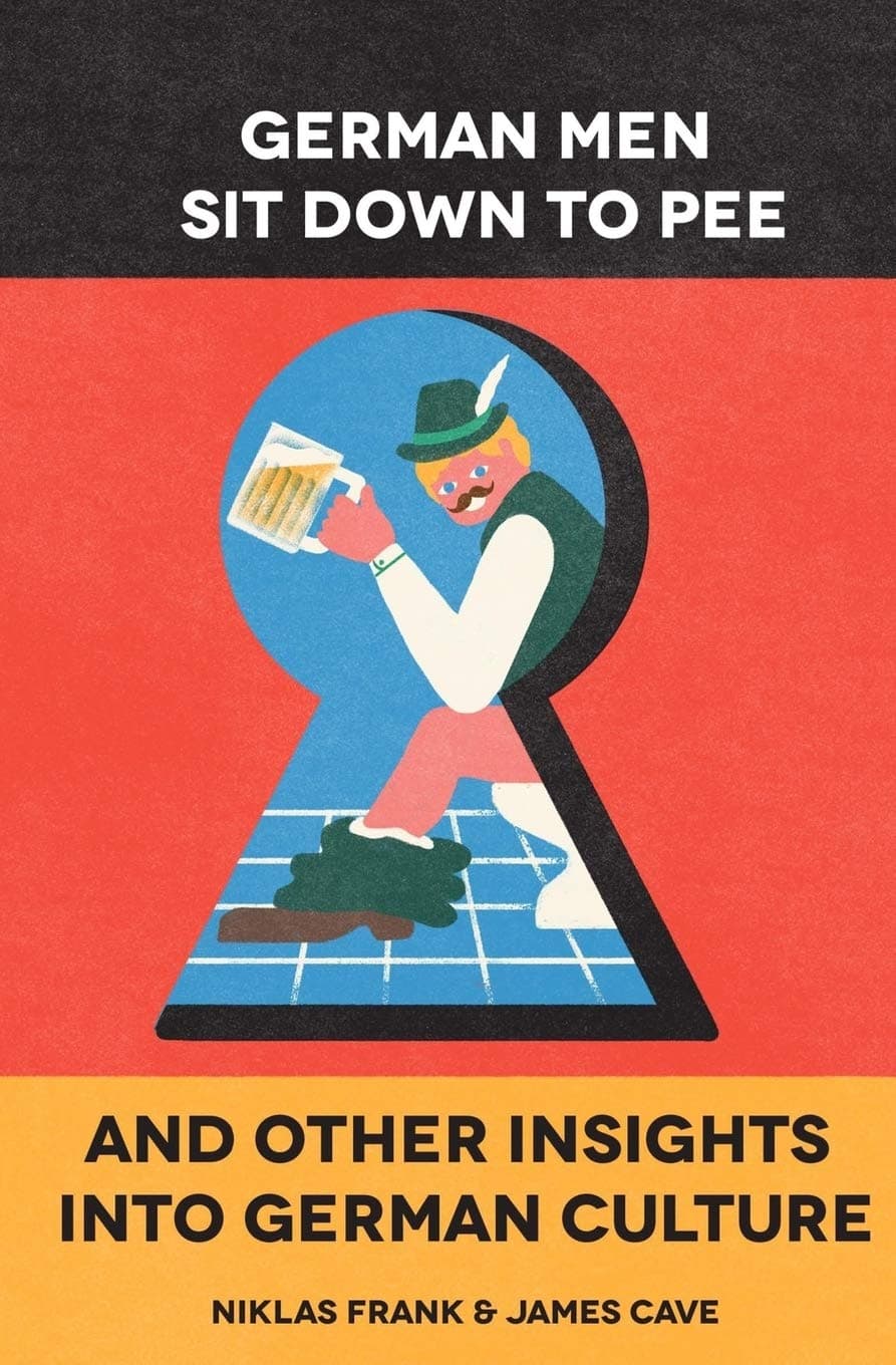 Portada de German Men Sit Down to Pee and Other Insights into German Culture [Idioma Inglés]