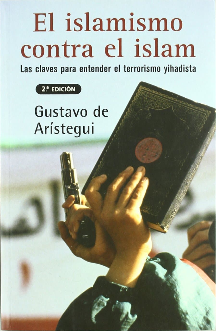 Portada de ISLAMISMO CONTRA EL ISLAM, EL: LAS CLAVES PARA ENTENDER EL TERRORISMO YIHADISTA: 00000 (SINE QUA NON)