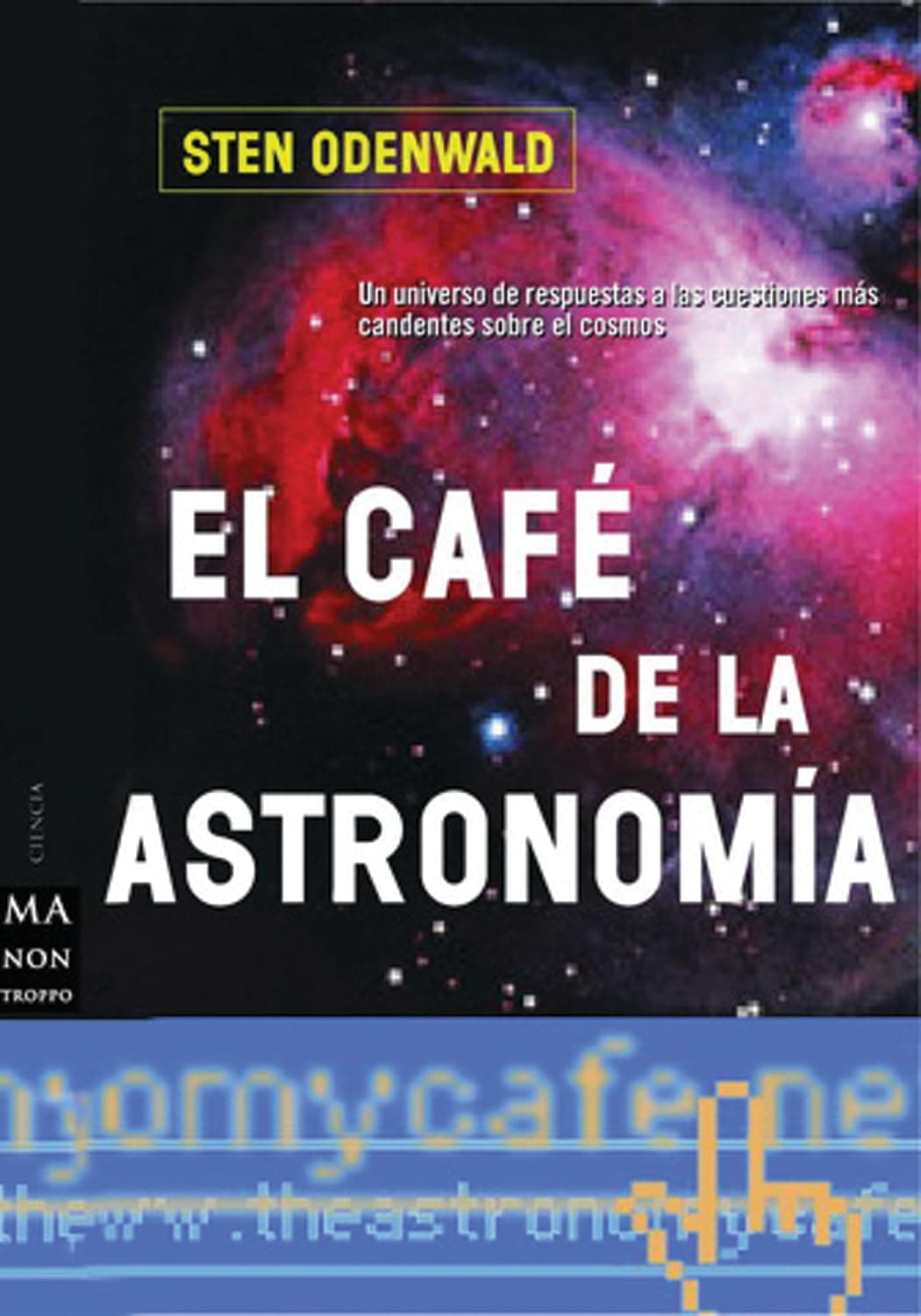 Portada de Café de la astronomía, el: Un universo de respuestas a las cuestiones más candentes sobre el cosmos (Ma Non Troppociencia)