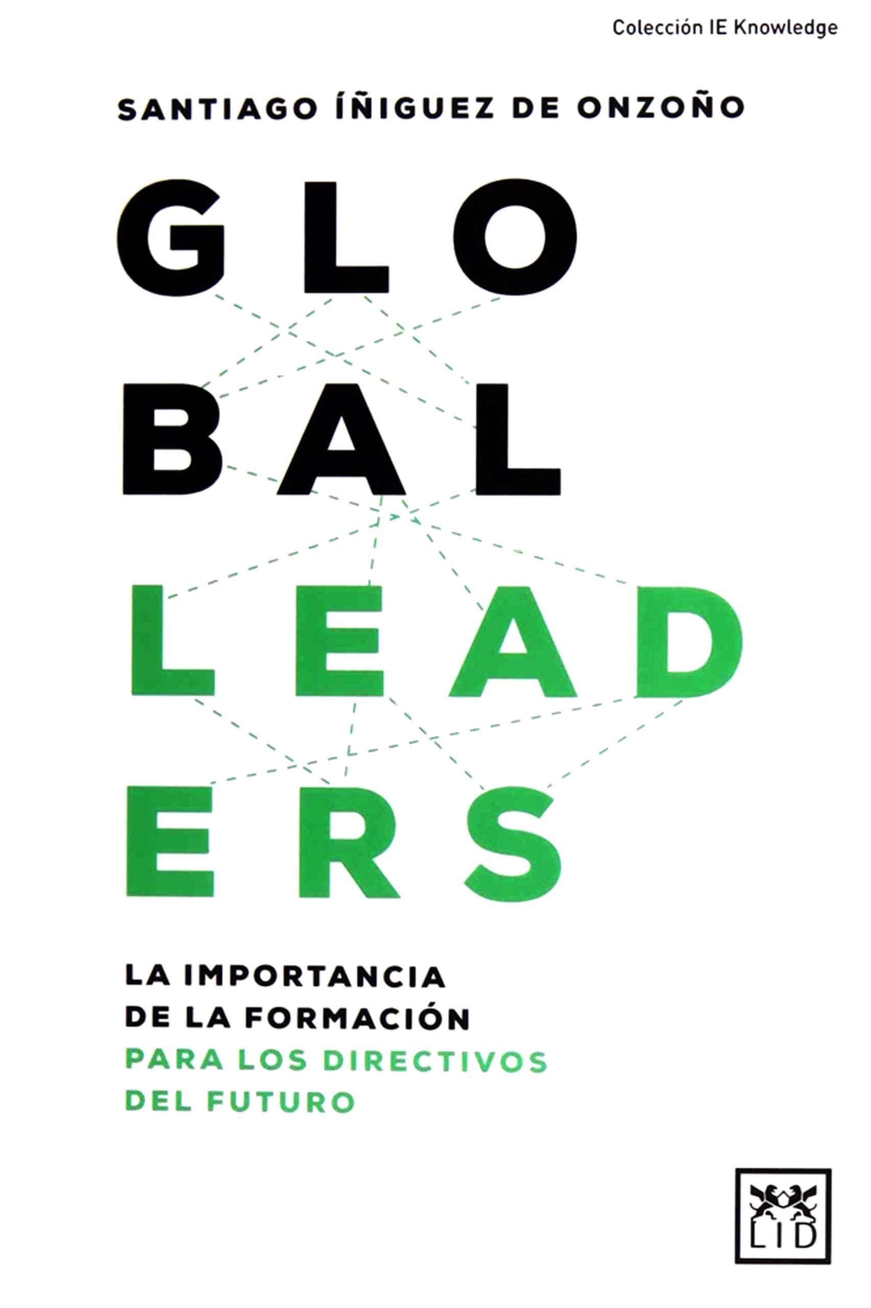 Portada de Global Leaders: La importancia de la formación para los directivos del futuro (acción empresarial)