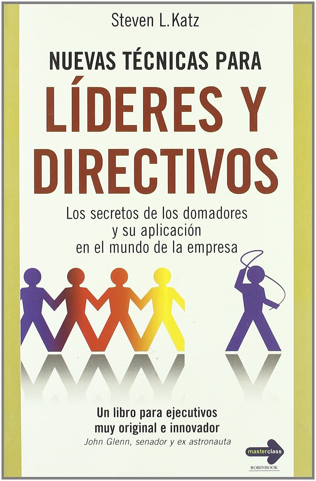 Portada de NUEVAS TÉCNICAS PARA LÍDERES Y DIRECTIVOS. Los secretos de los domadores y su aplicación en el mundo de la empresa