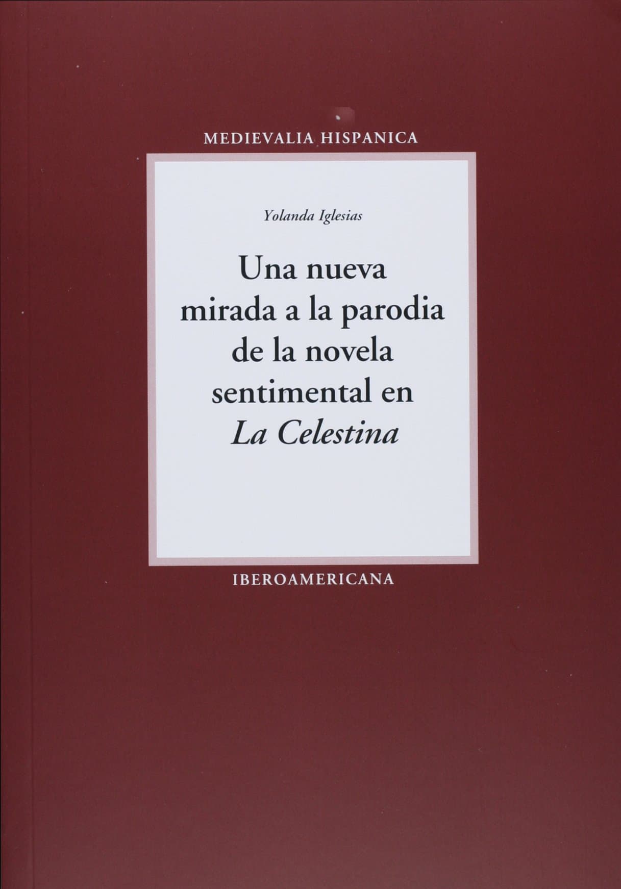 Portada de Una nueva mirada a la parodia de la novela sentimental en "La Celestina".