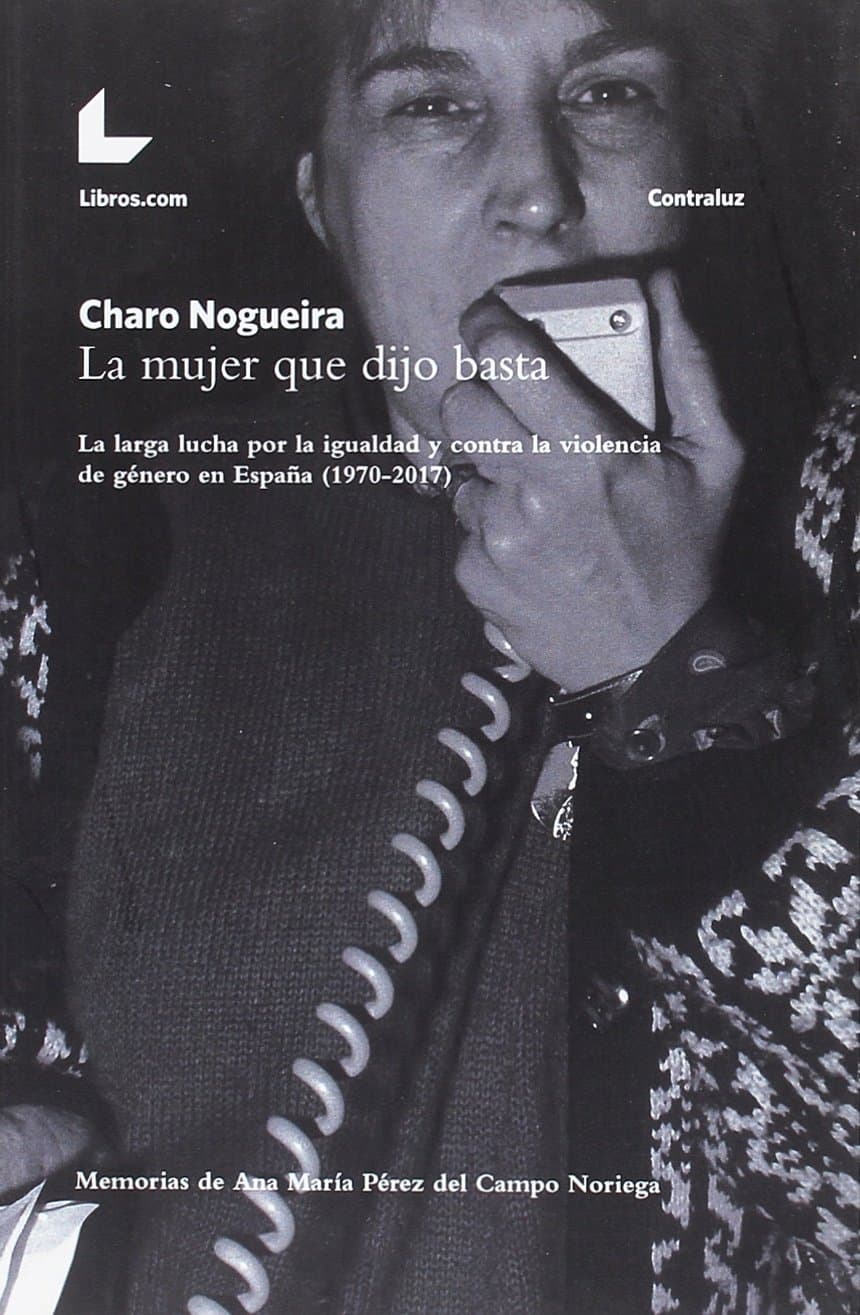 Portada de La mujer que dijo basta: La larga lucha por la igualdad y contra la violencia de género en España (1970-2017) (Colección Contraluz)