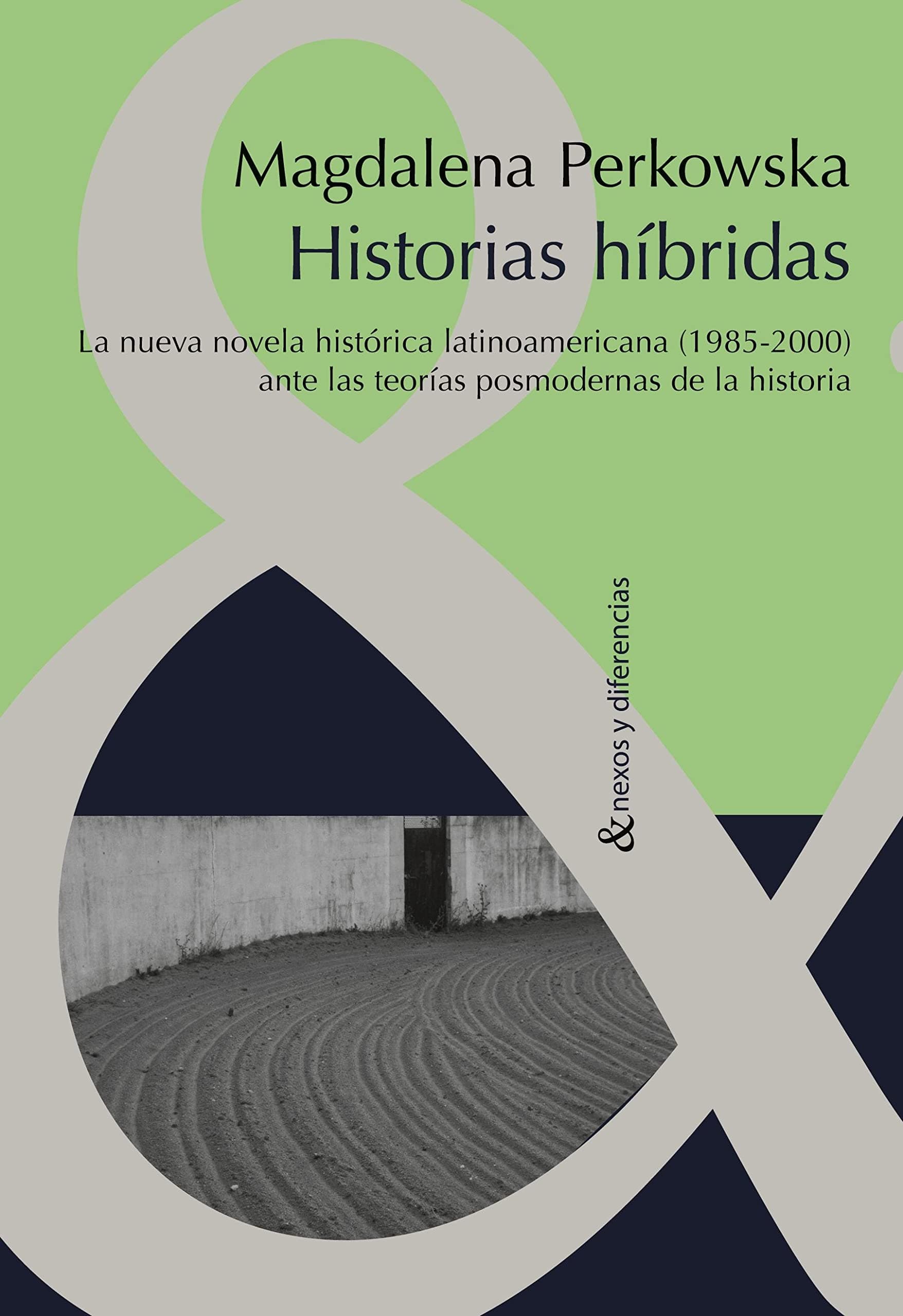 Portada de Historia híbridas. La nueva novela histórica latinoamericana ante las teorías posmodernas de la historia.
