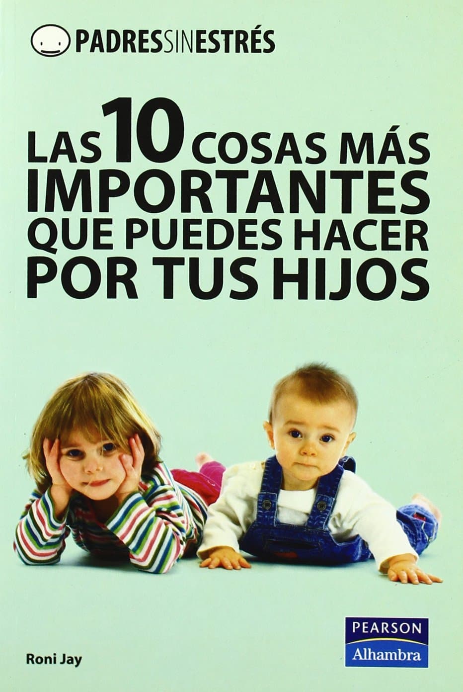 Portada de Las 10 cosas más importantes que puedes hacer por tus hijos