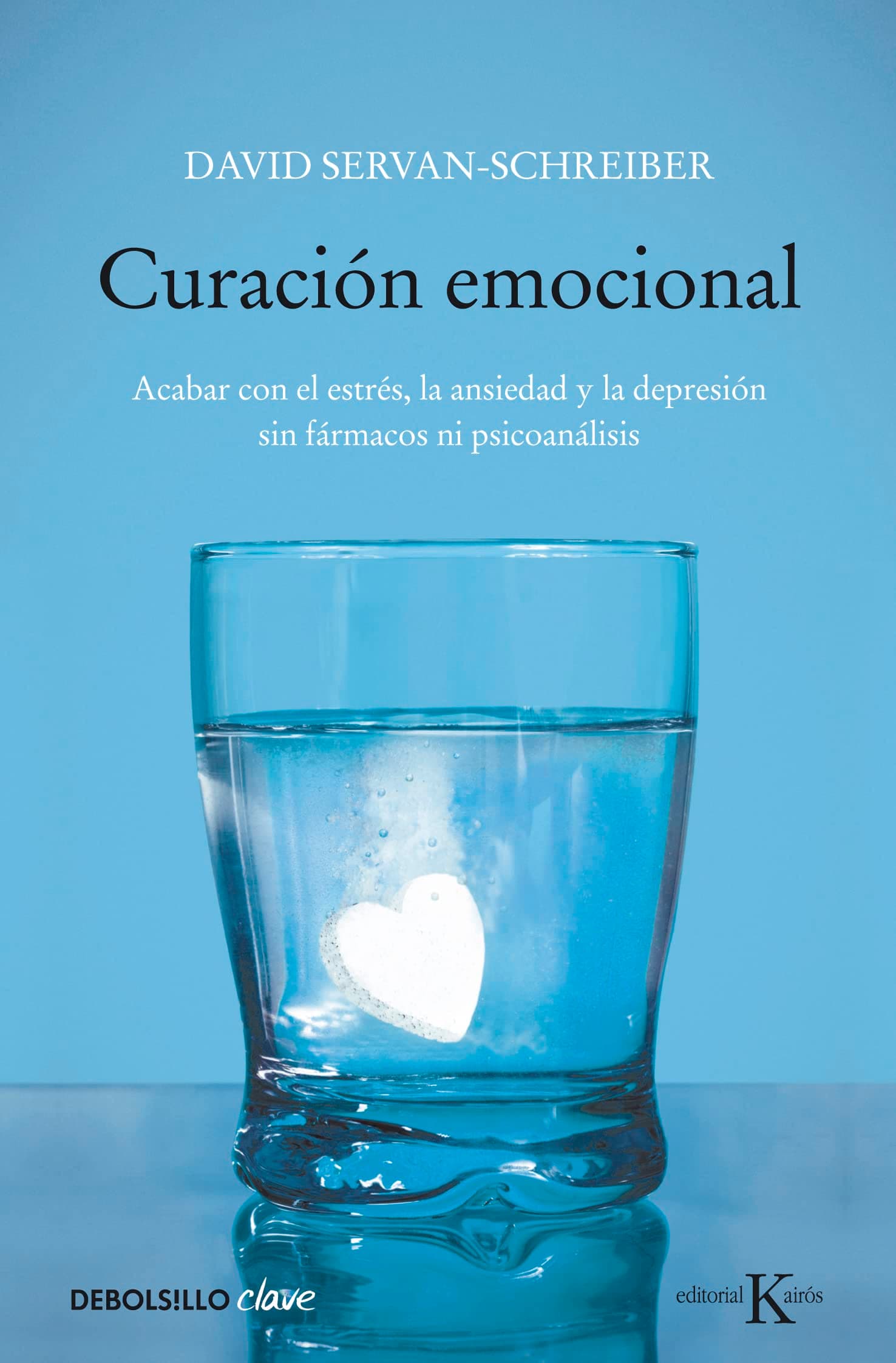 Portada de Curación emocional: Acabar con el estrés, la ansiedad y la depresión sin fármacos ni psicoanálisis (Clave)