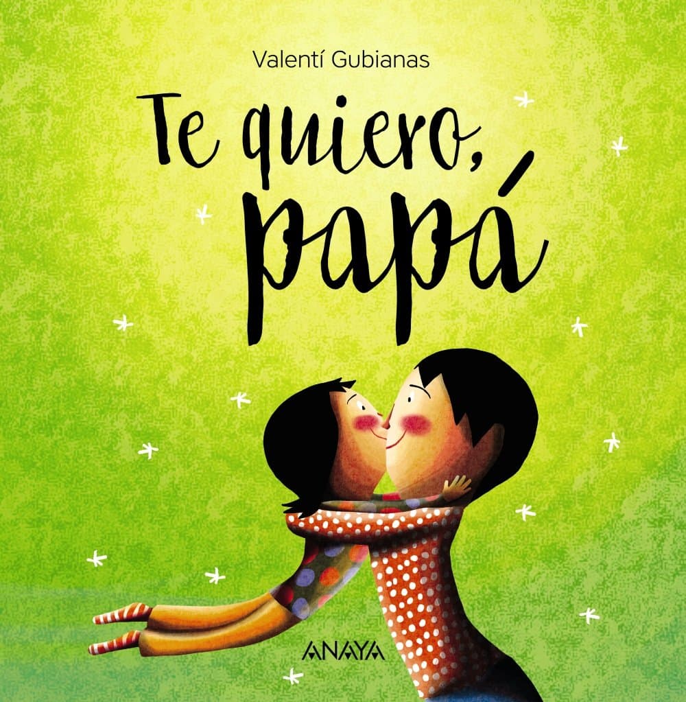 Portada de Te quiero, papá (PRIMEROS LECTORES - Álbum ilustrado)