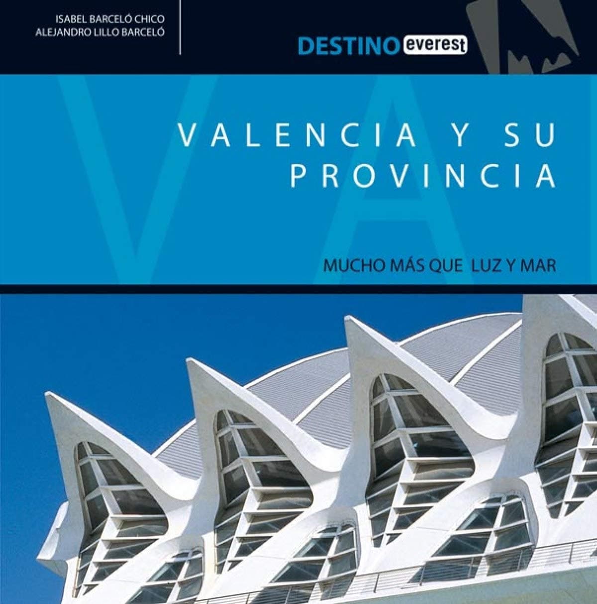 Portada de Valencia y su provincia: Mucho más que luz y mar (Destino)