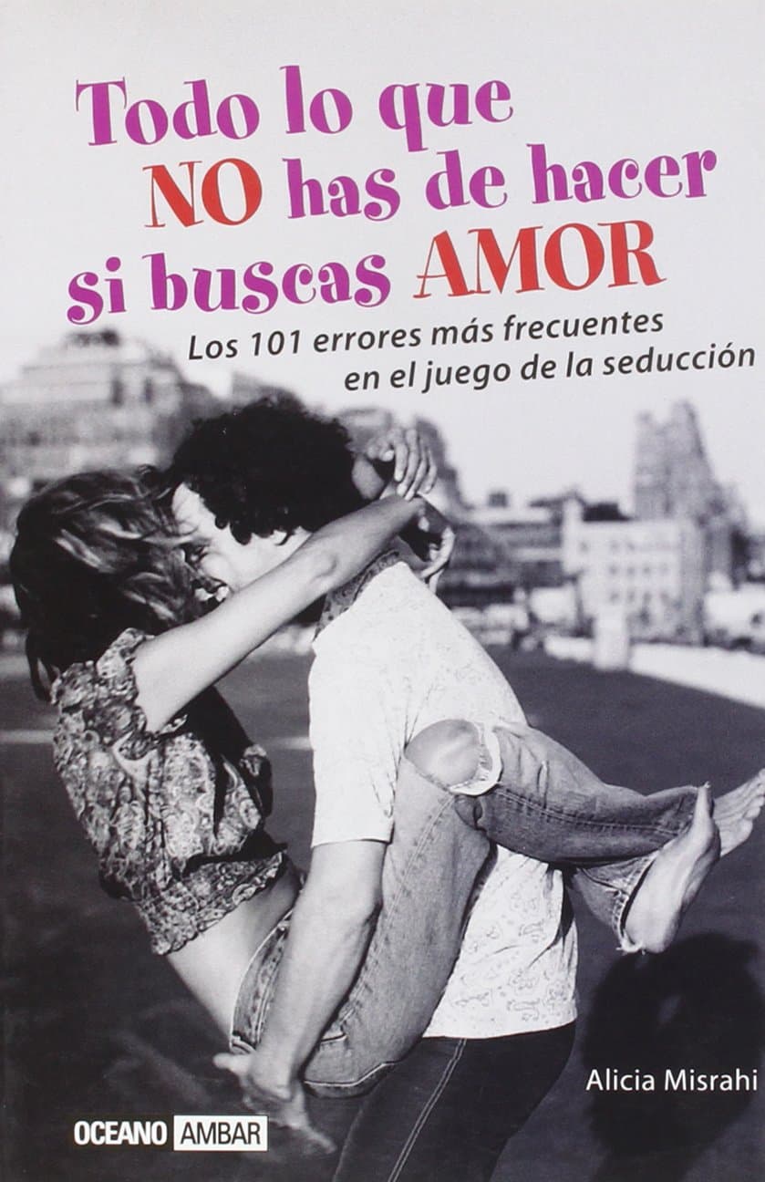 Portada de Todo lo que no has de hacer si buscas amor
