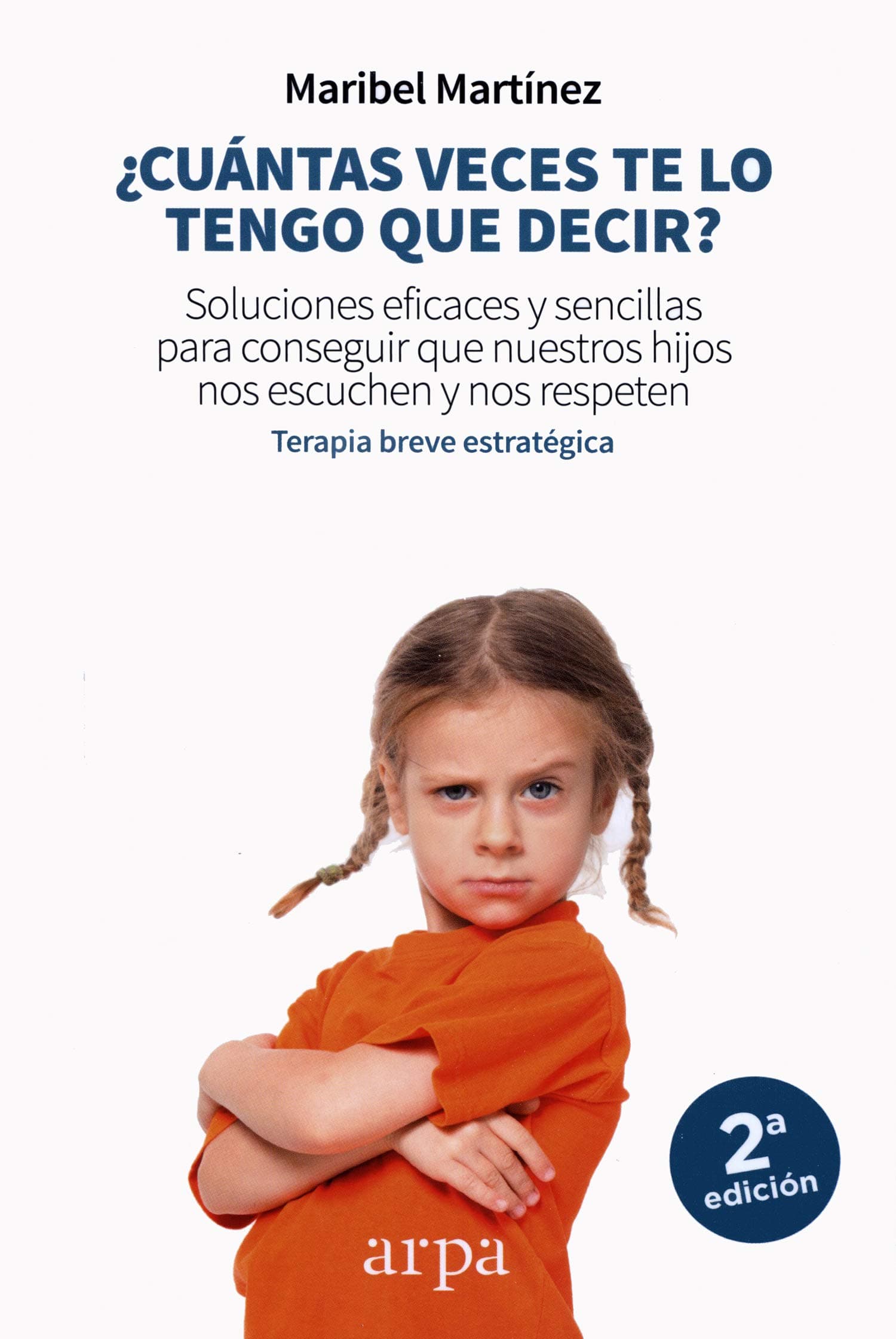 Portada de ¿Cuántas veces te lo tengo que decir?: Soluciones eficaces y sencillas para conseguir que nuestros hijos nos escuchen y nos respeten