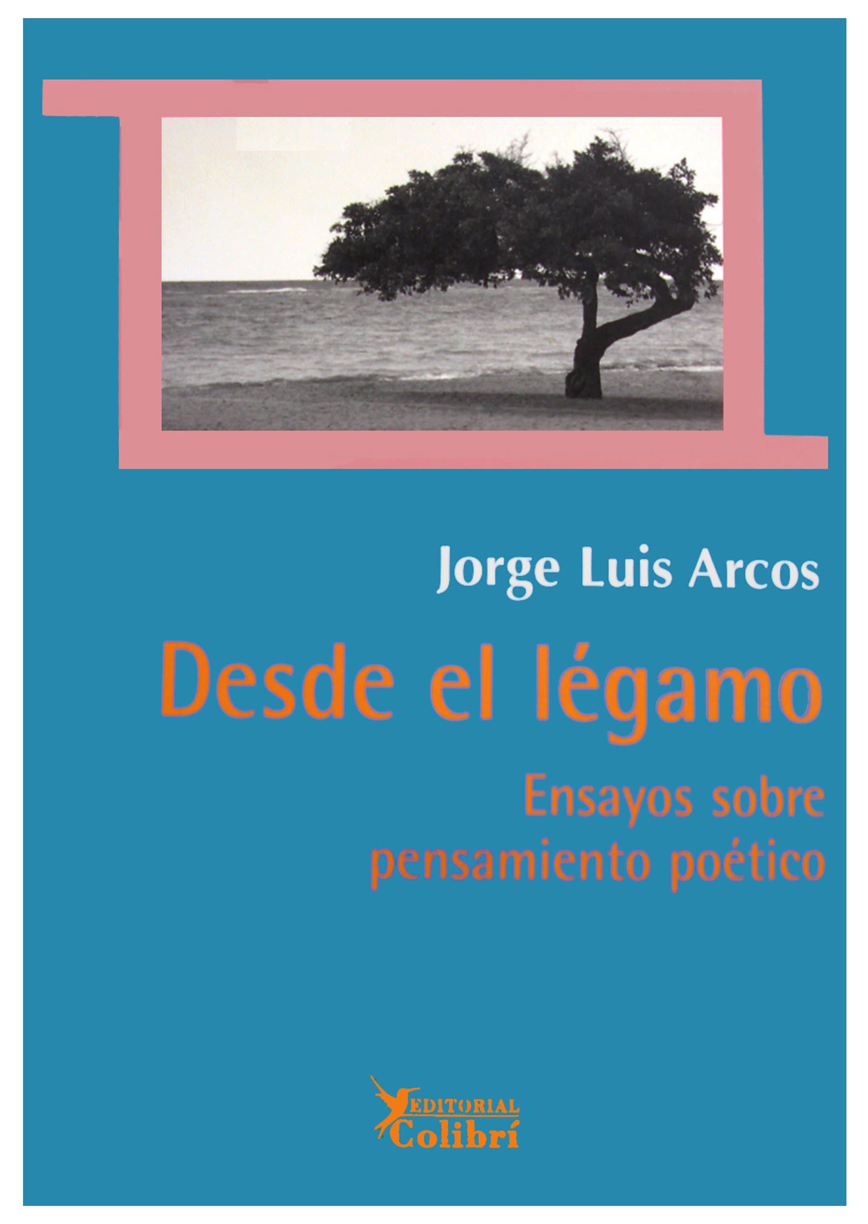 Portada de Desde el légamo : ensayos sobre pensamiento poético