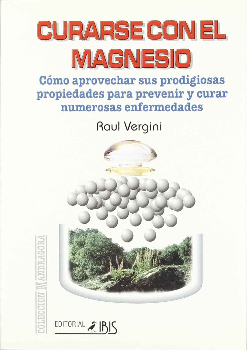 Portada de Curarse por el magnesio : cómo aprovechar sus prodigiosas propiedades para prevenir y curar numerosas enfermedades