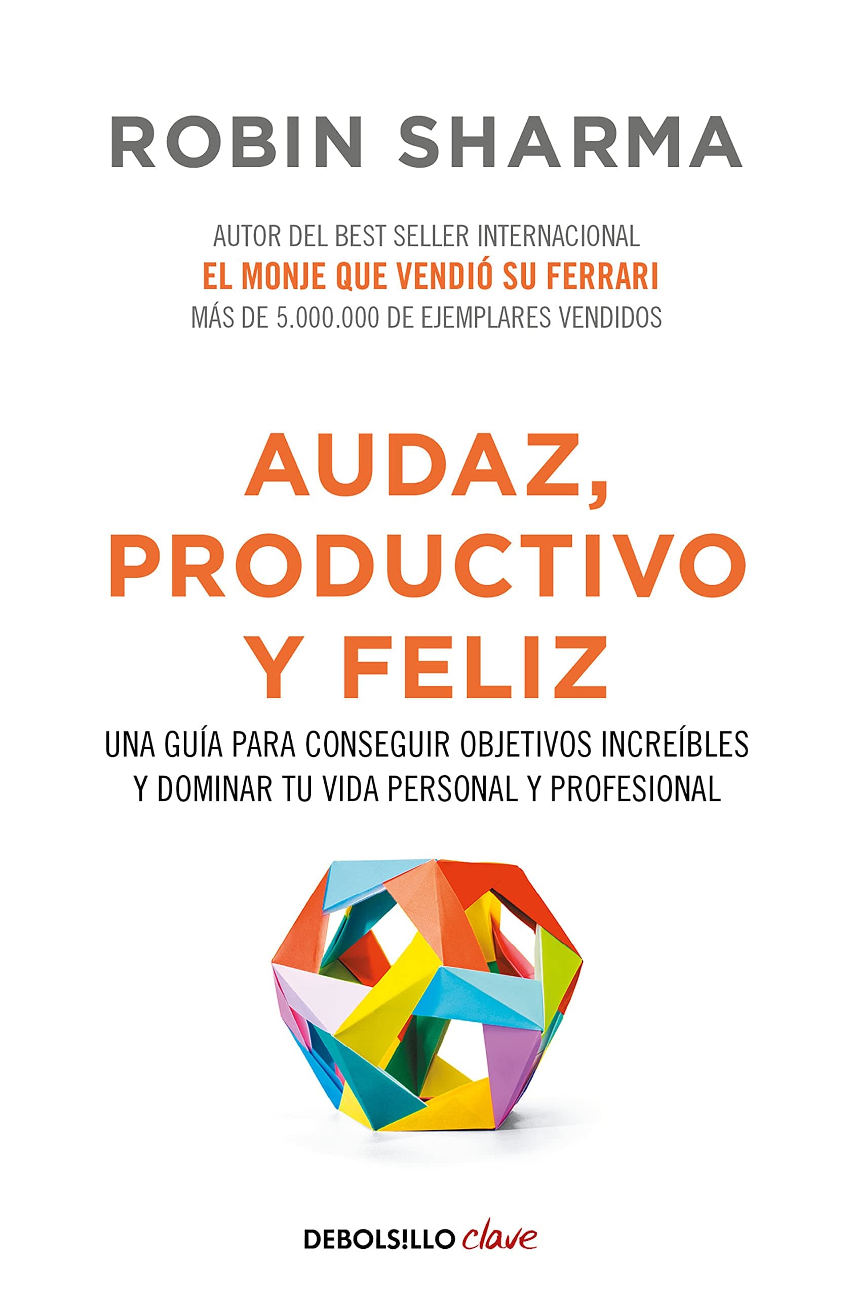 Portada de Audaz, productivo y feliz: Una guía para conseguir objetivos increíbles y dominar tu vida personal y profesional (Clave)