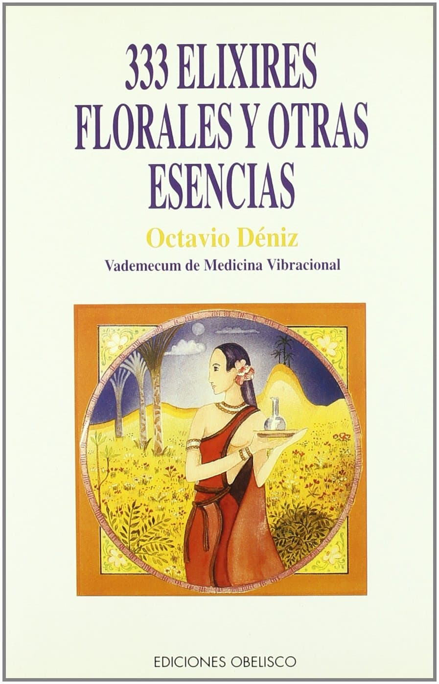 Portada de 333 Elixires florales y otras esencias (SALUD Y VIDA NATURAL)