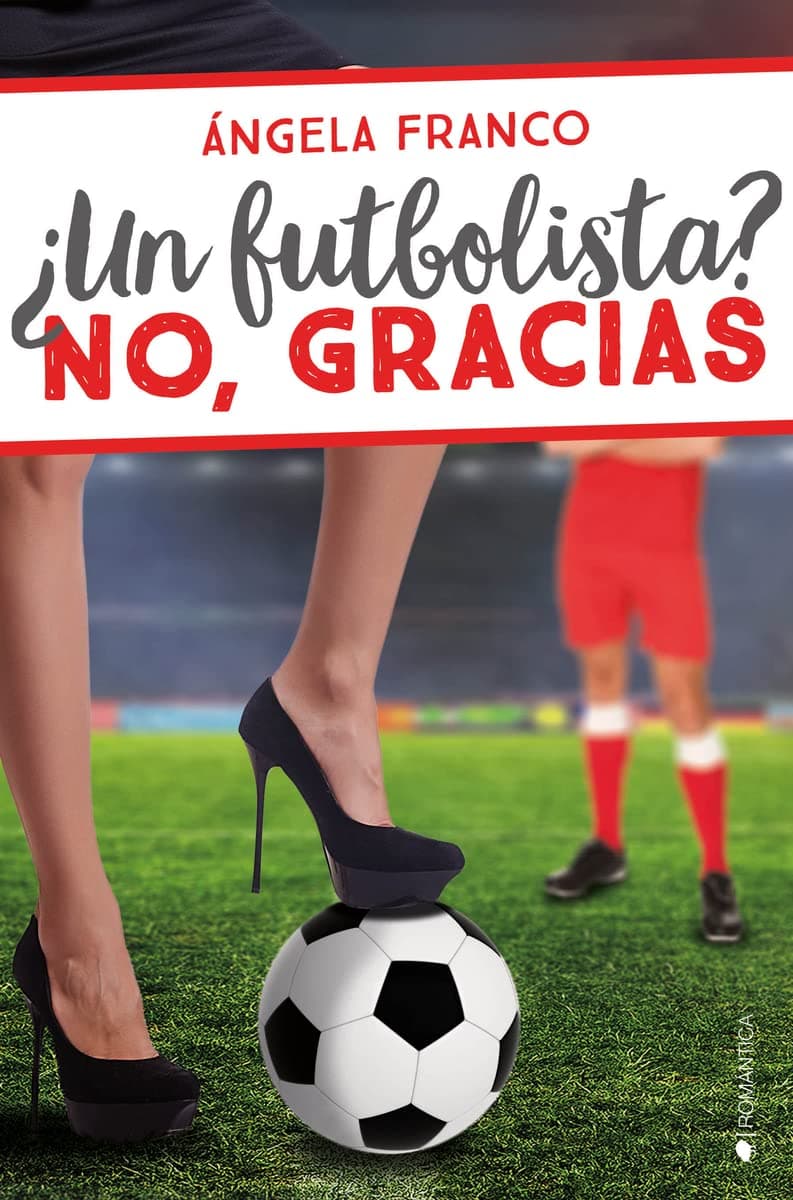 Portada de ¿Un futbolista? No, gracias (ROMANTICA)
