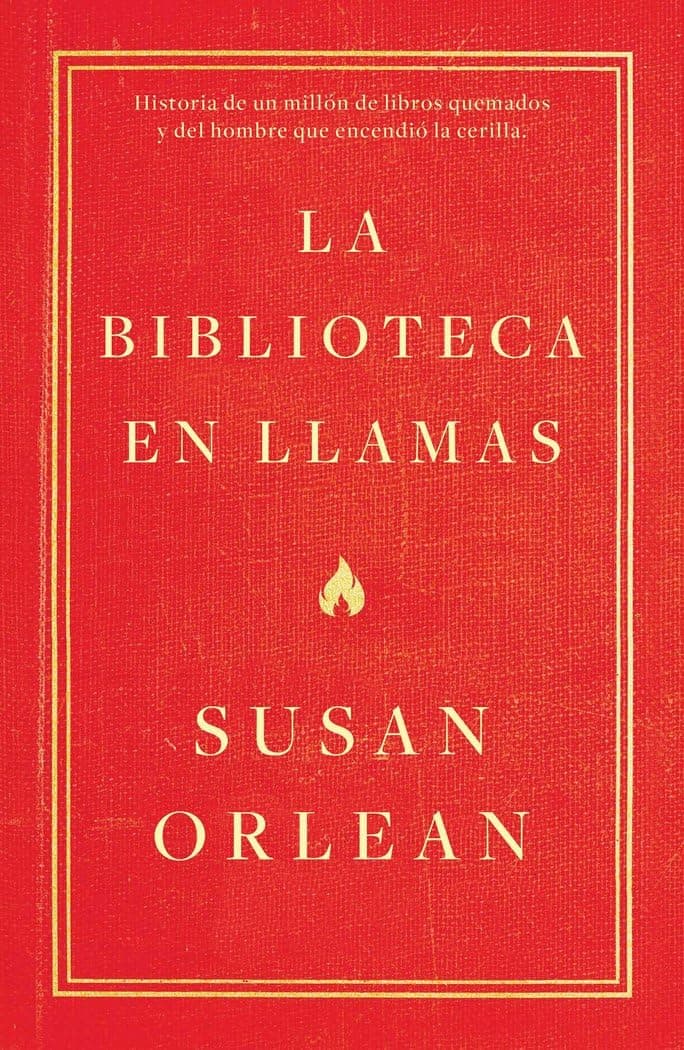 Portada de La biblioteca en llamas: Historia de un millón de libros quemados y del hombre que encendió la cerilla (temas de hoy)