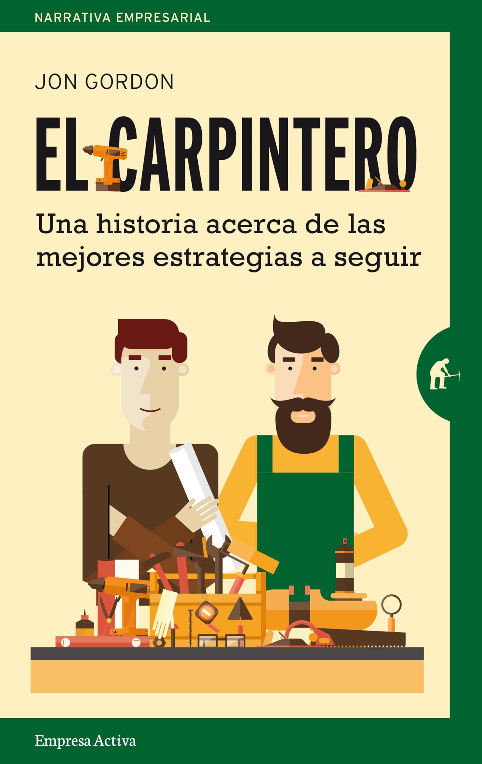 Portada de El carpintero: Una historia acerca de las mejores estrategias a elegir (Narrativa empresarial)