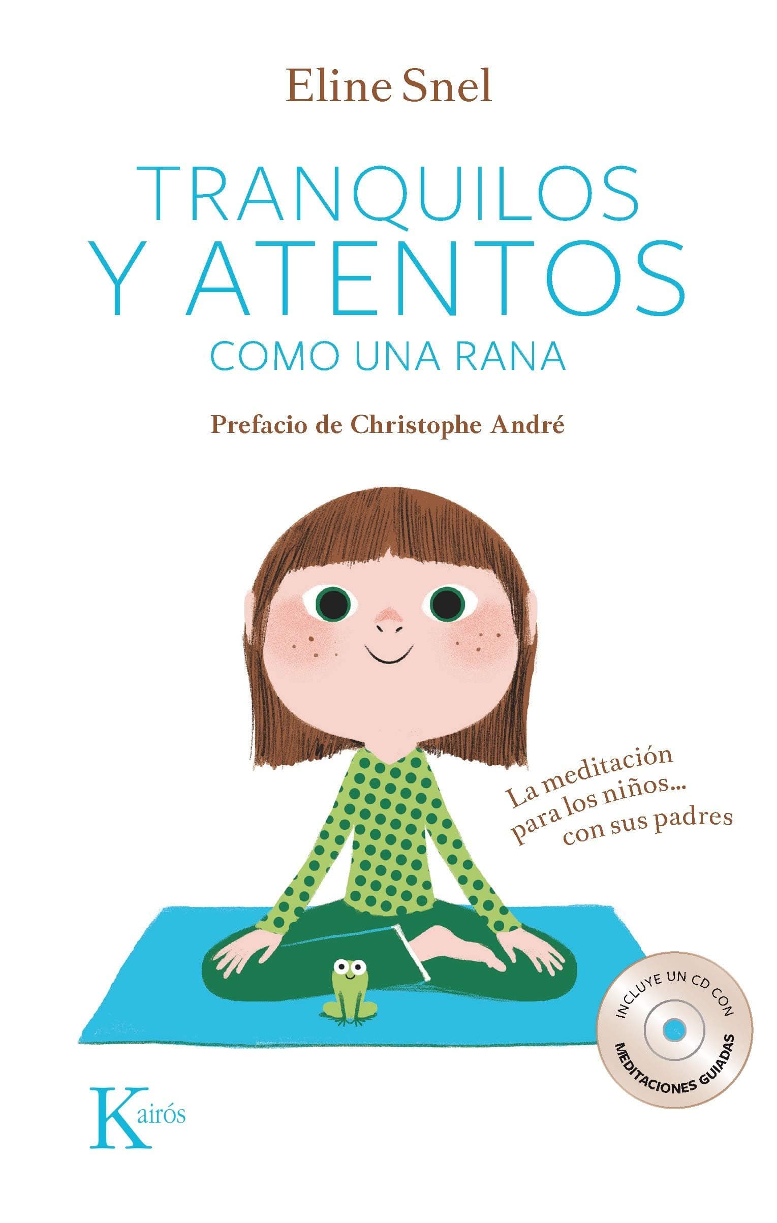 Portada de Tranquilos y atentos como una rana. La meditación para niños...Con sus padres (Psicología) + 1 CD-DA