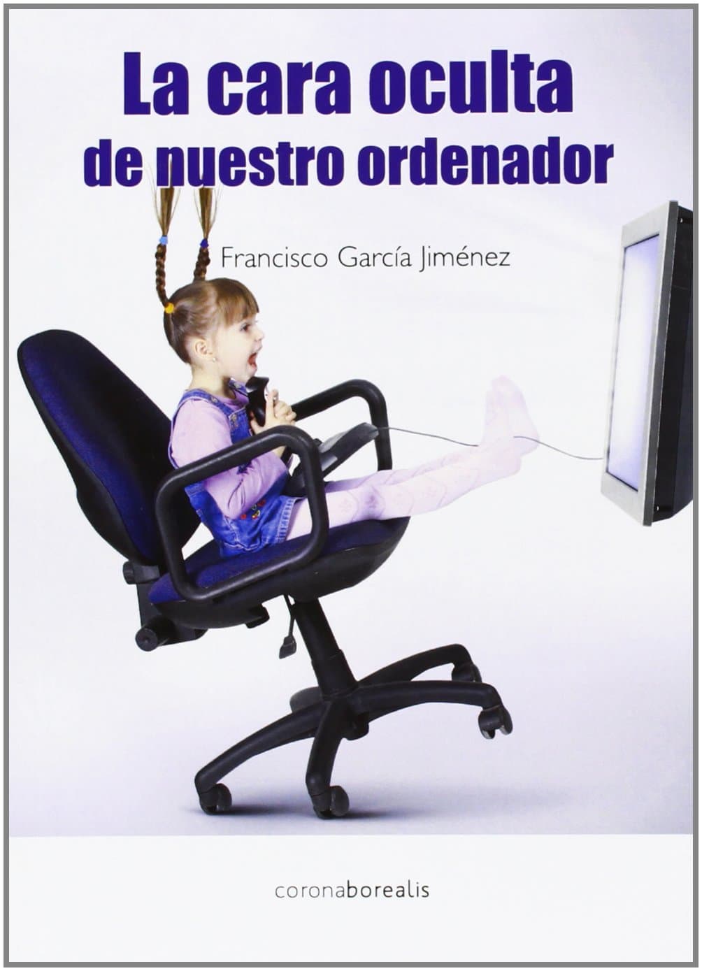 Portada de La cara oculta de nuestro ordenador (SIN COLECCION)
