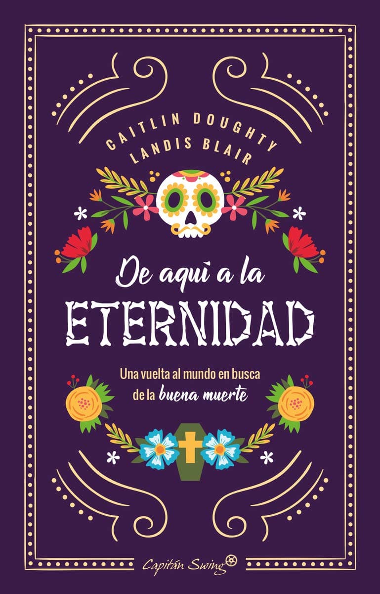 Portada de De aquí a la eternidad: una vuelta al mundo en busca de la buena muerte (ENSAYO)