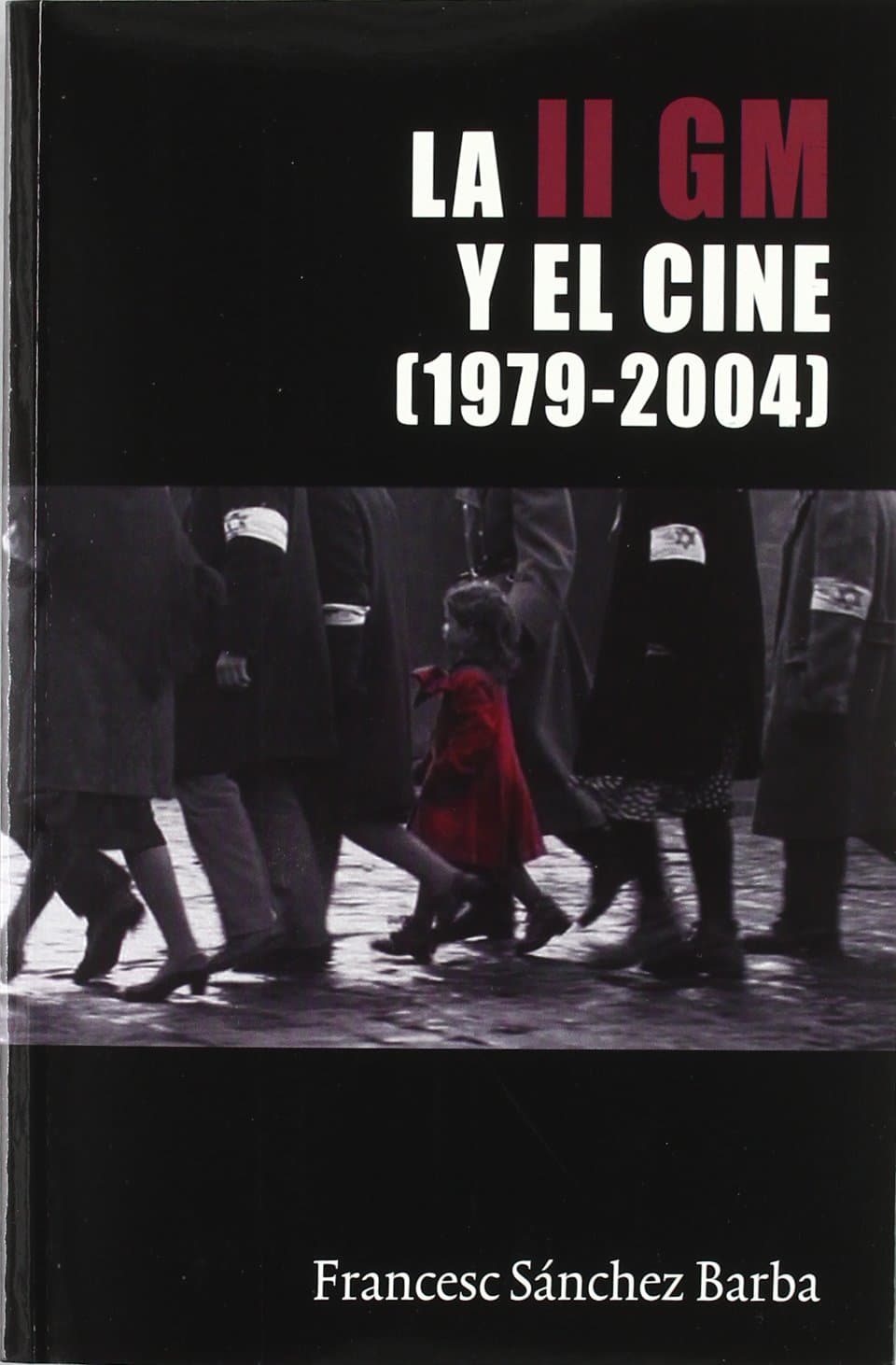 Portada de La Segunda Guerra Mundial y el cine (1979-2004) (Letras de cine)