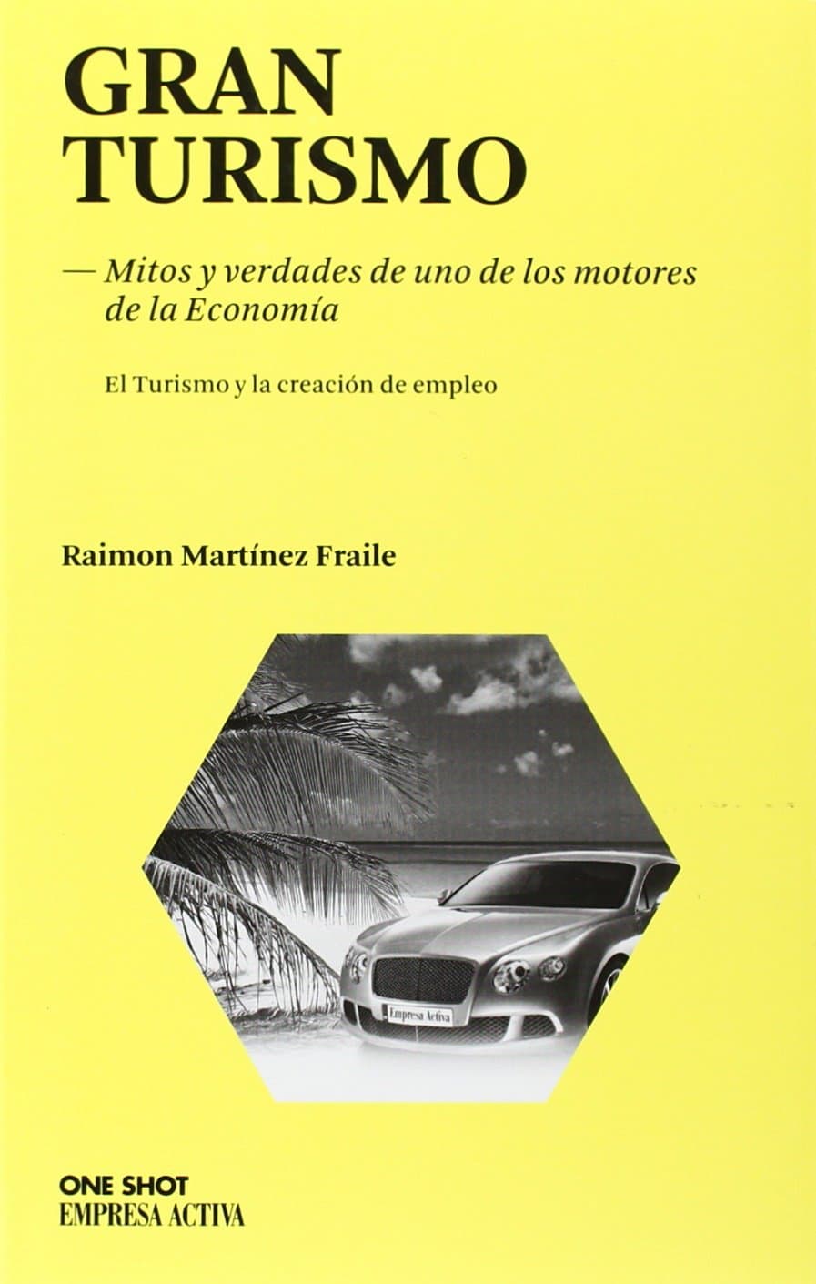Portada de Gran turismo: Mitos y verdades de uno de los motores de la Economía. Una forma rápida de generar empleo (One Shot)