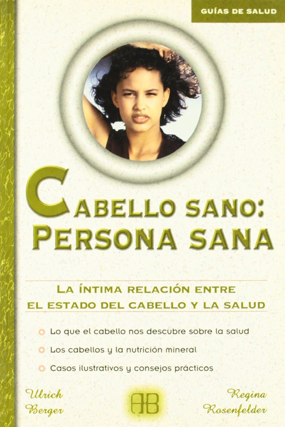 Portada de Cabello sano: persona sana: La íntima relación entre el estado del cabello y la salud (Guías de salud)