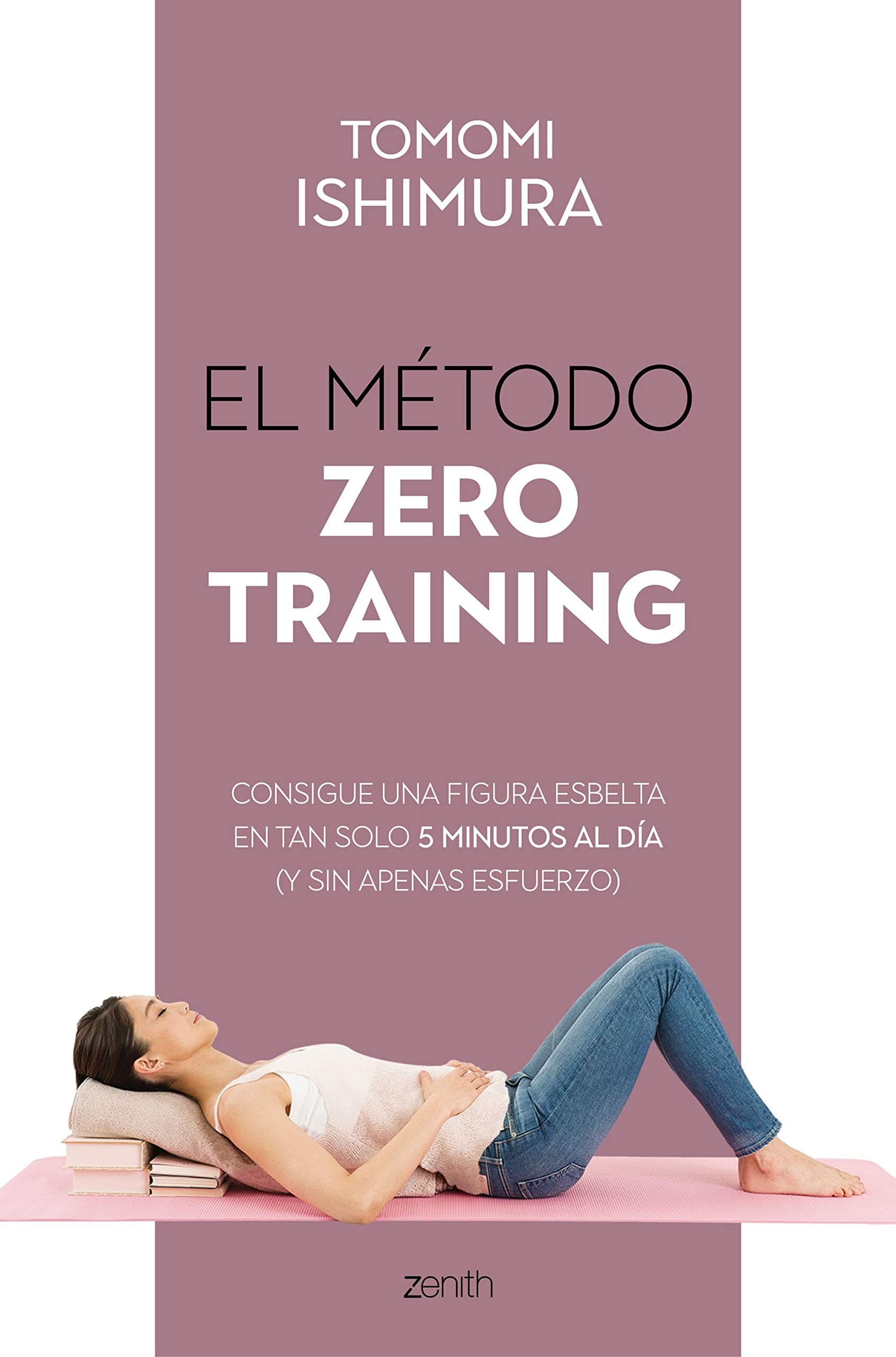 Portada de El método Zero Training: Consigue una figura esbelta en tan solo 5 minutos al día (y sin apenas esfuerzo) (Salud y Bienestar)