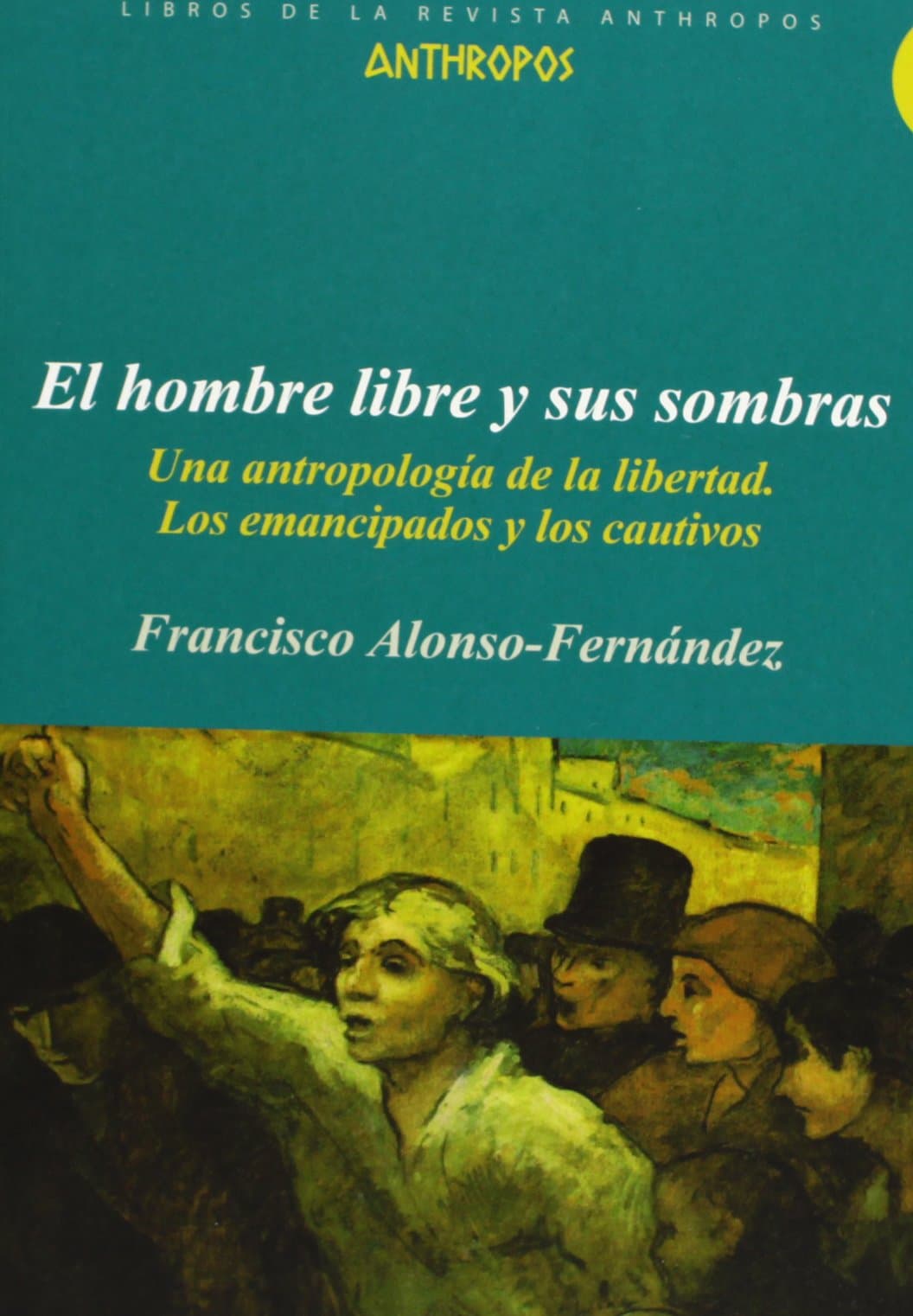 Portada de El Hombre Libre Y Sus Sombras (LIBROS DE LA REVISTA ANTHROPOS)