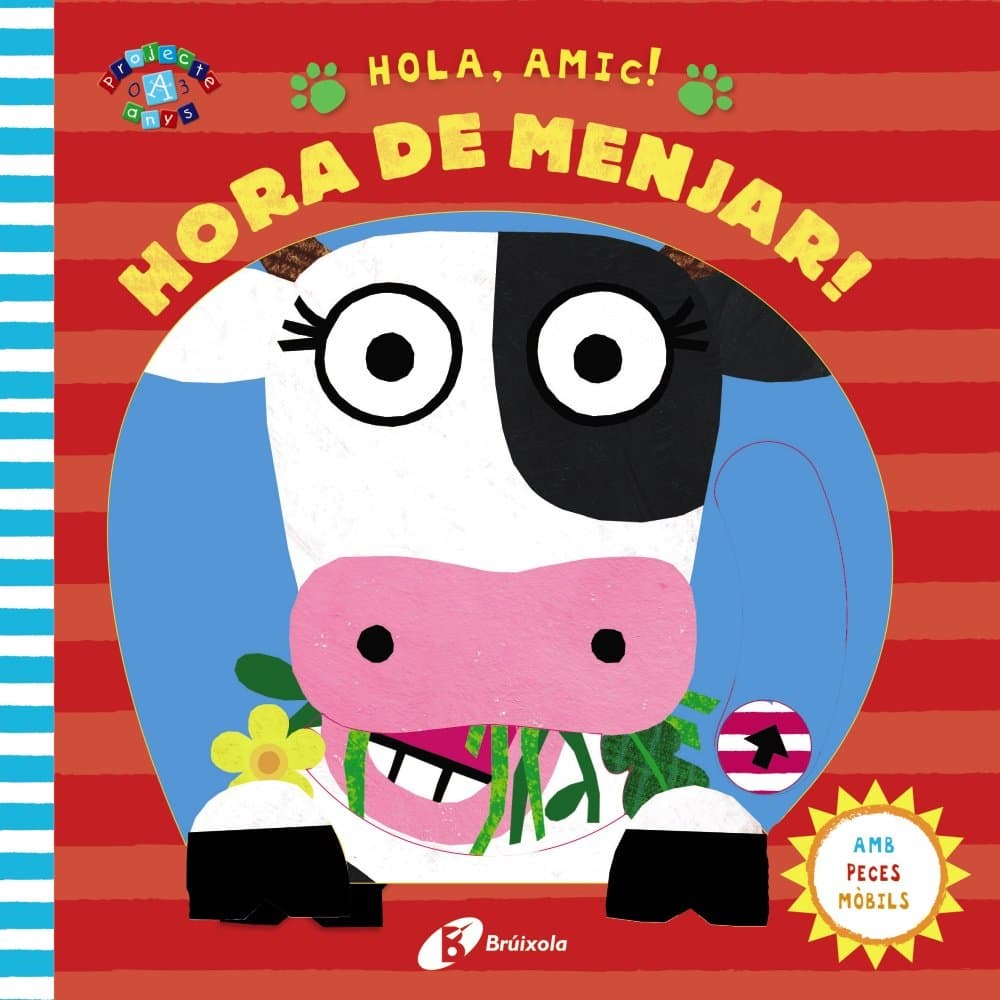Portada de Hola, amic! Hora de menjar! (Catalá - A PARTIR DE 0 ANYS - PROJECTE DE 0 A 3 ANYS - Llibres manipulatius)