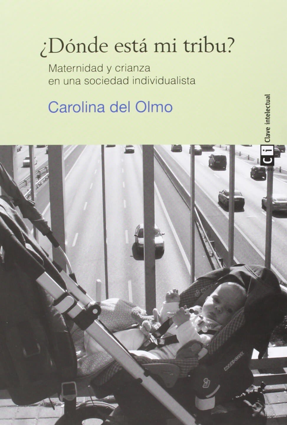 Portada de ¿Dónde está mi Tribu? Maternidad y Crianza en una Sociedad Individualista. Edición 1, Colección Mujeres