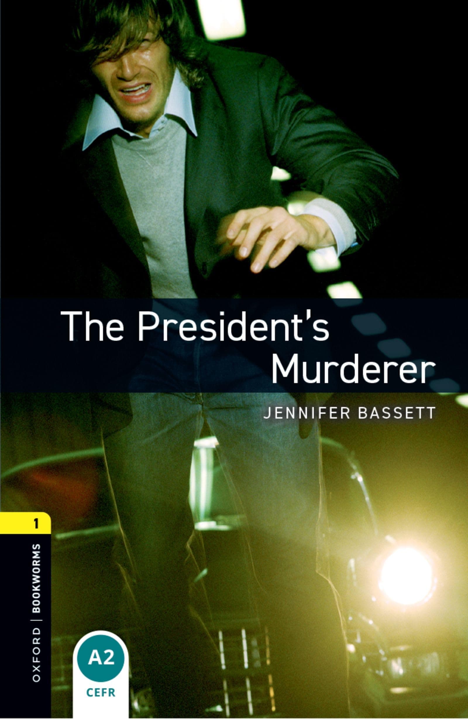 Portada de Oxford Bookworms Library: Level 1:: The President's Murderer: Level 1: 400-Word Vocabulary