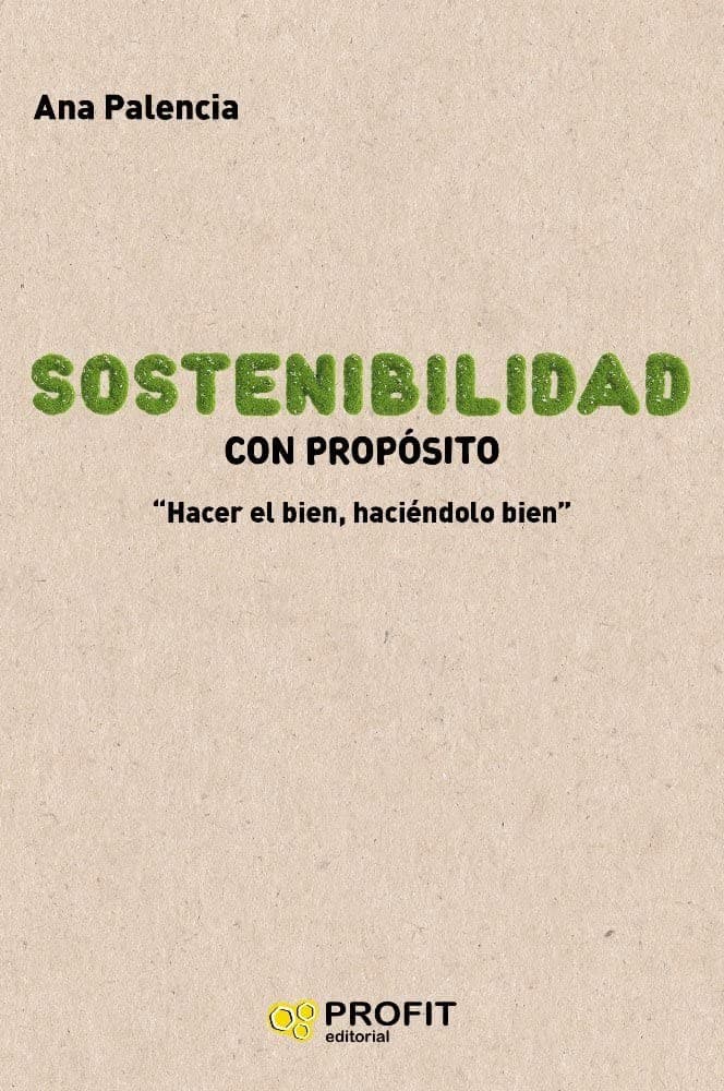 Portada de Sostenibilidad con propósito: Hacer bien, haciéndolo bien (PROFIT)